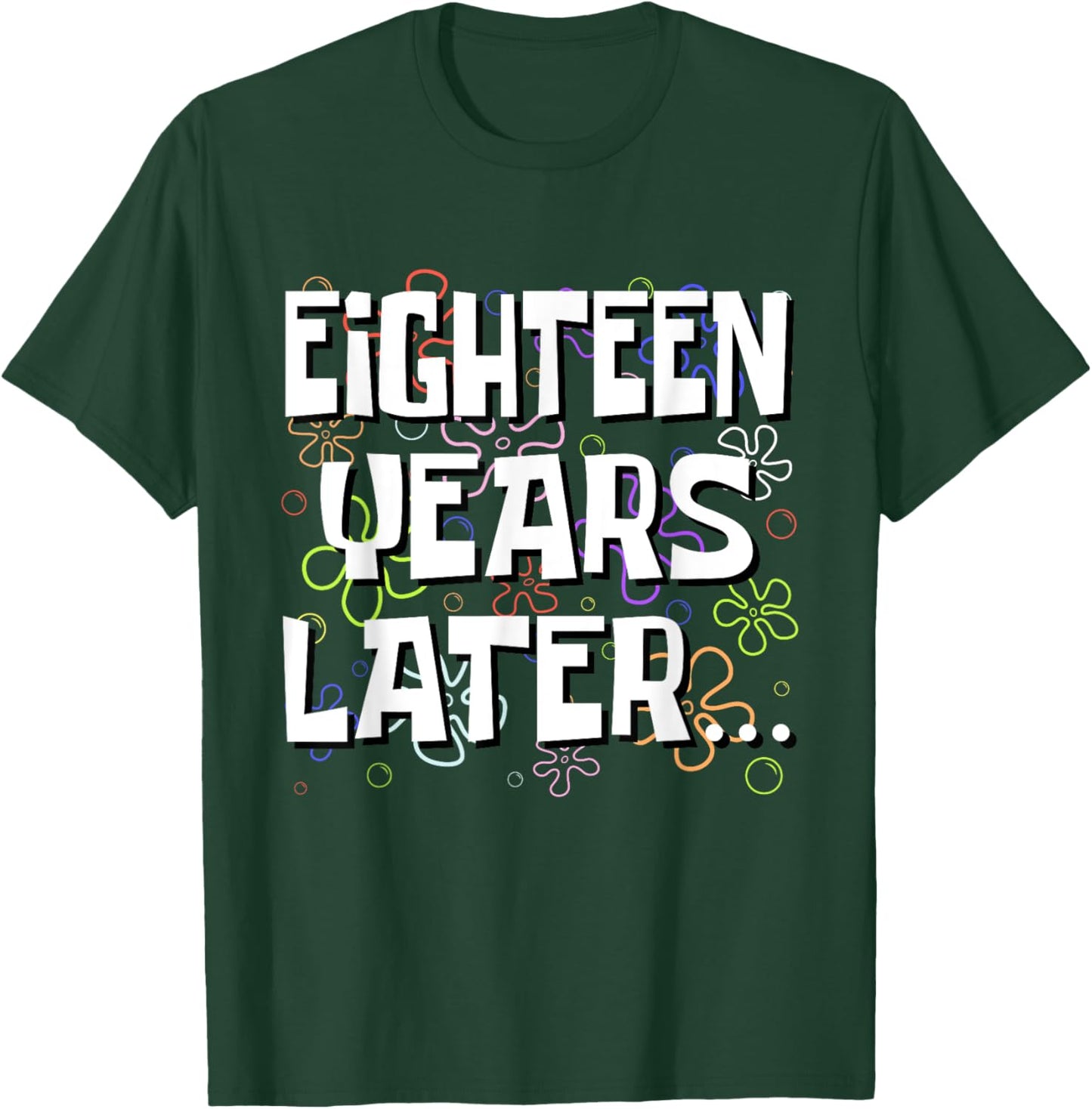 Eighteen Years Later Funny Meme 18 Year Old 18th Birthday T-Shirt - T-Shirt | Forest