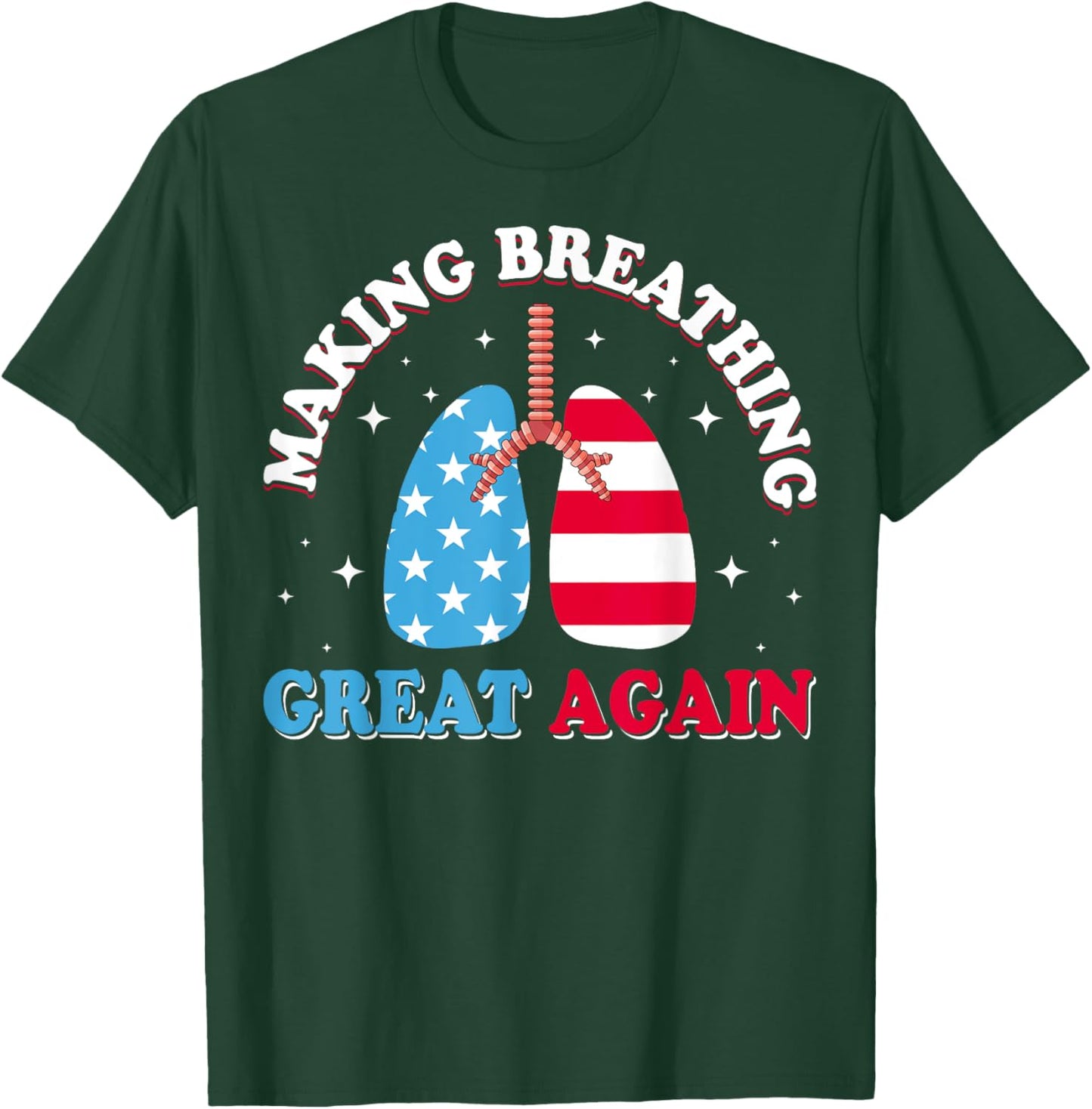 Making Breathing Great Again USA Flag Respiratory Therapist T-Shirt - T-Shirt | Forest