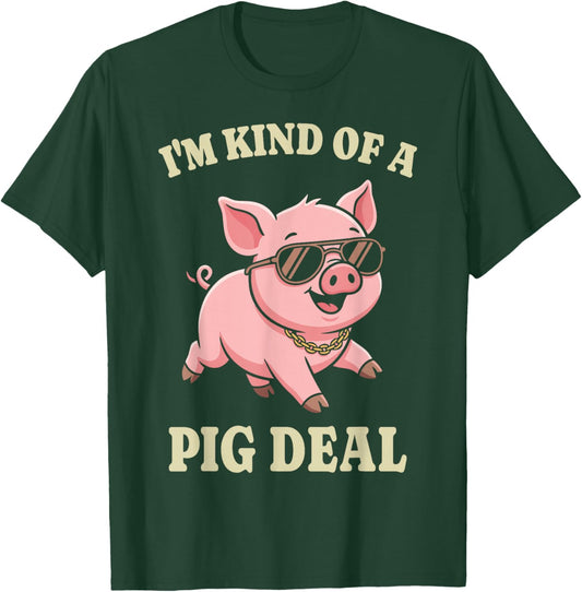 I'm Kind of A Pig Deal Cute Funny Animal Lover Farmer Pun T-Shirt - T-Shirt | Forest
