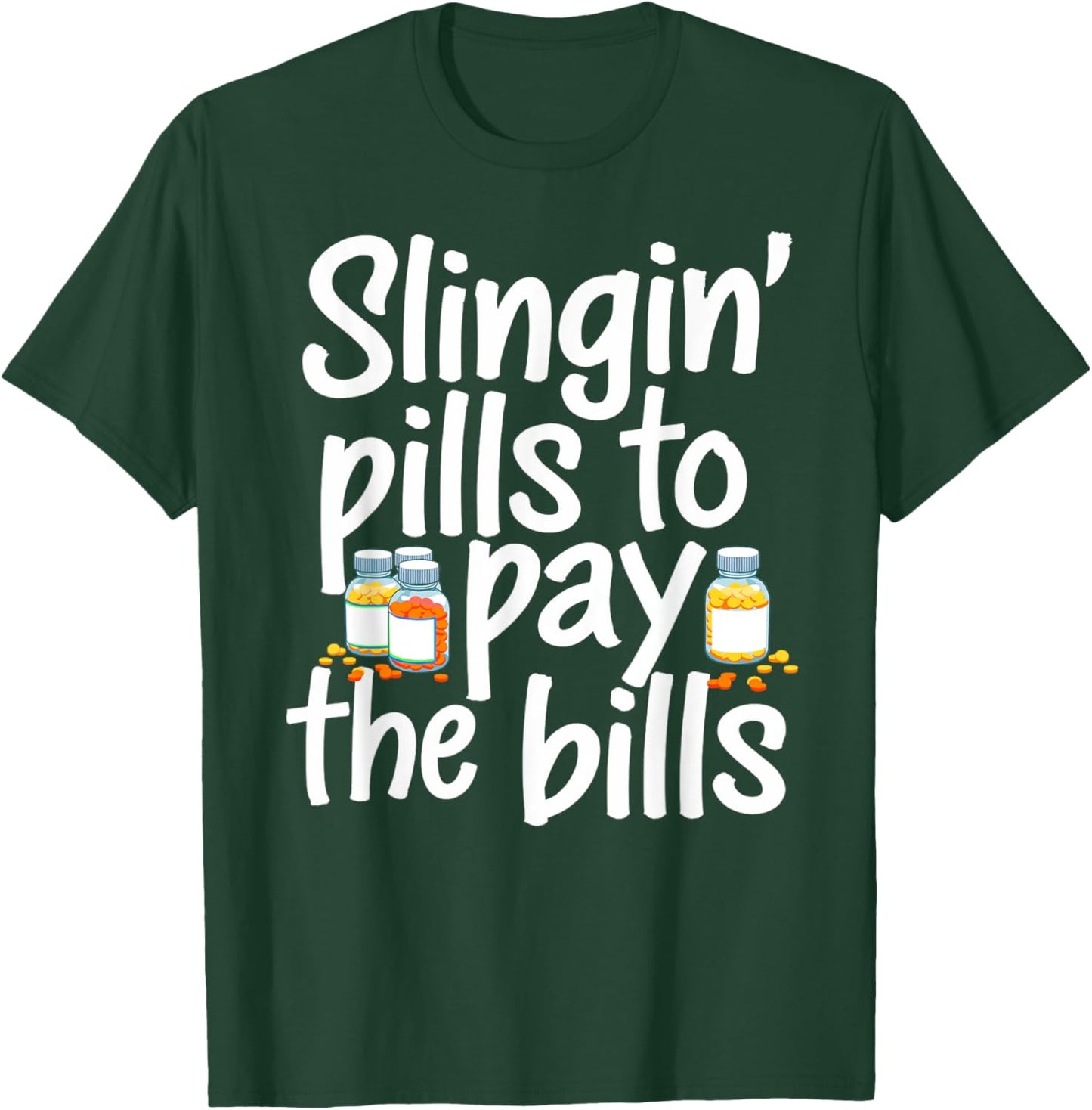 Slinging' Pills To Pay The Bills Pharmacist Funny Pharmacy T-Shirt - T-Shirt | Forest