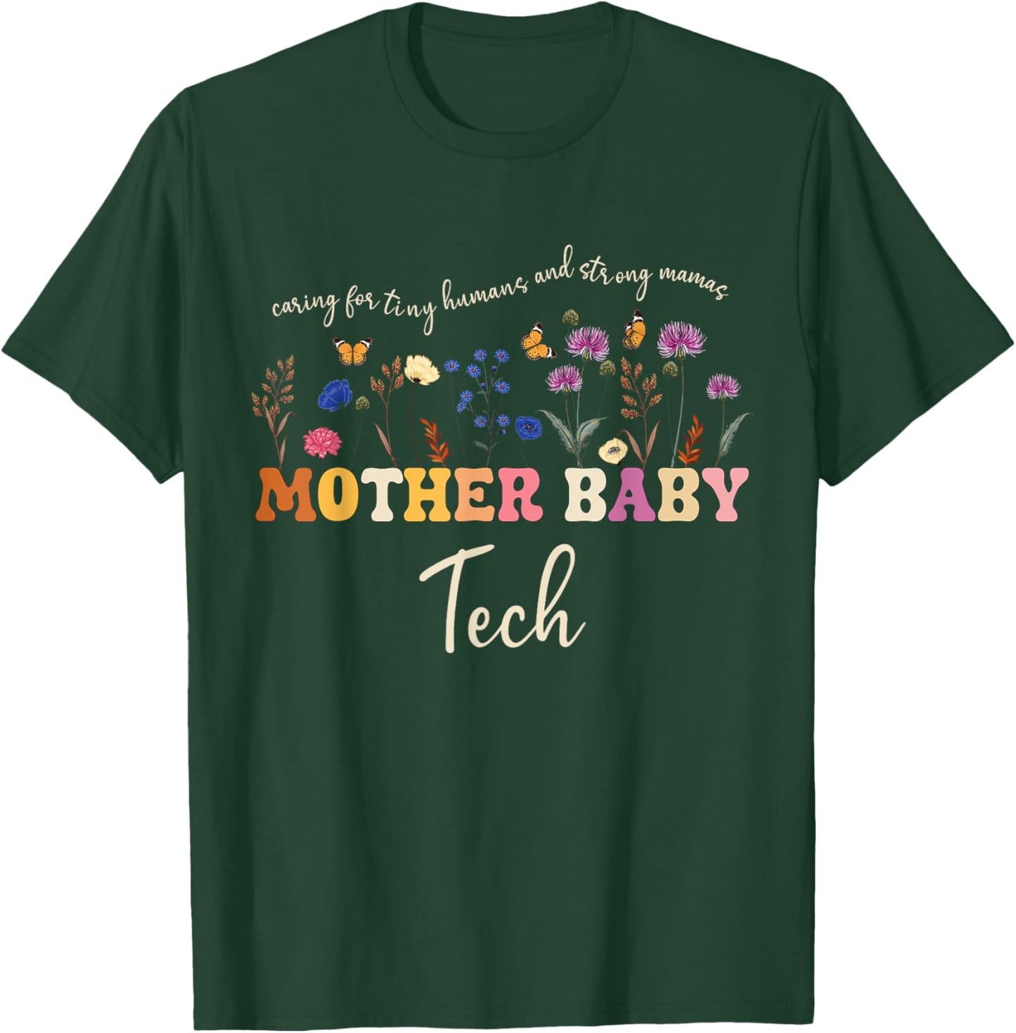 Caring for Tiny Humans and Strong Mamas Mother Baby tech T-Shirt - T-Shirt | Forest