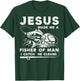 Jesus Made Me a Fisher Of Man I Catch He Cleans Fisherman T-Shirt - T-Shirt | Forest
