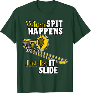 When Spit Happens Just Let It Slide Funny Band Nerd Humor T-Shirt - T-Shirt | Forest