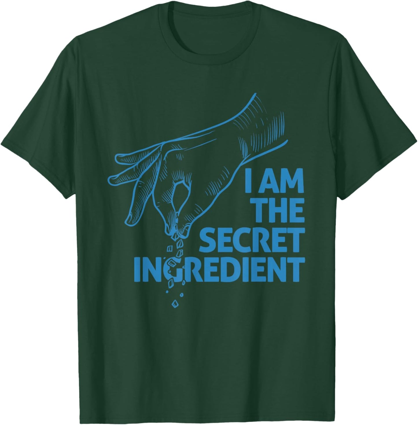 I Am The Secret Ingredient Kitchen Chef T-Shirt - T-Shirt | Forest