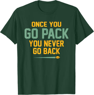 Once You Go Pack You Never Go Back Quote T-Shirt - T-Shirt | Forest