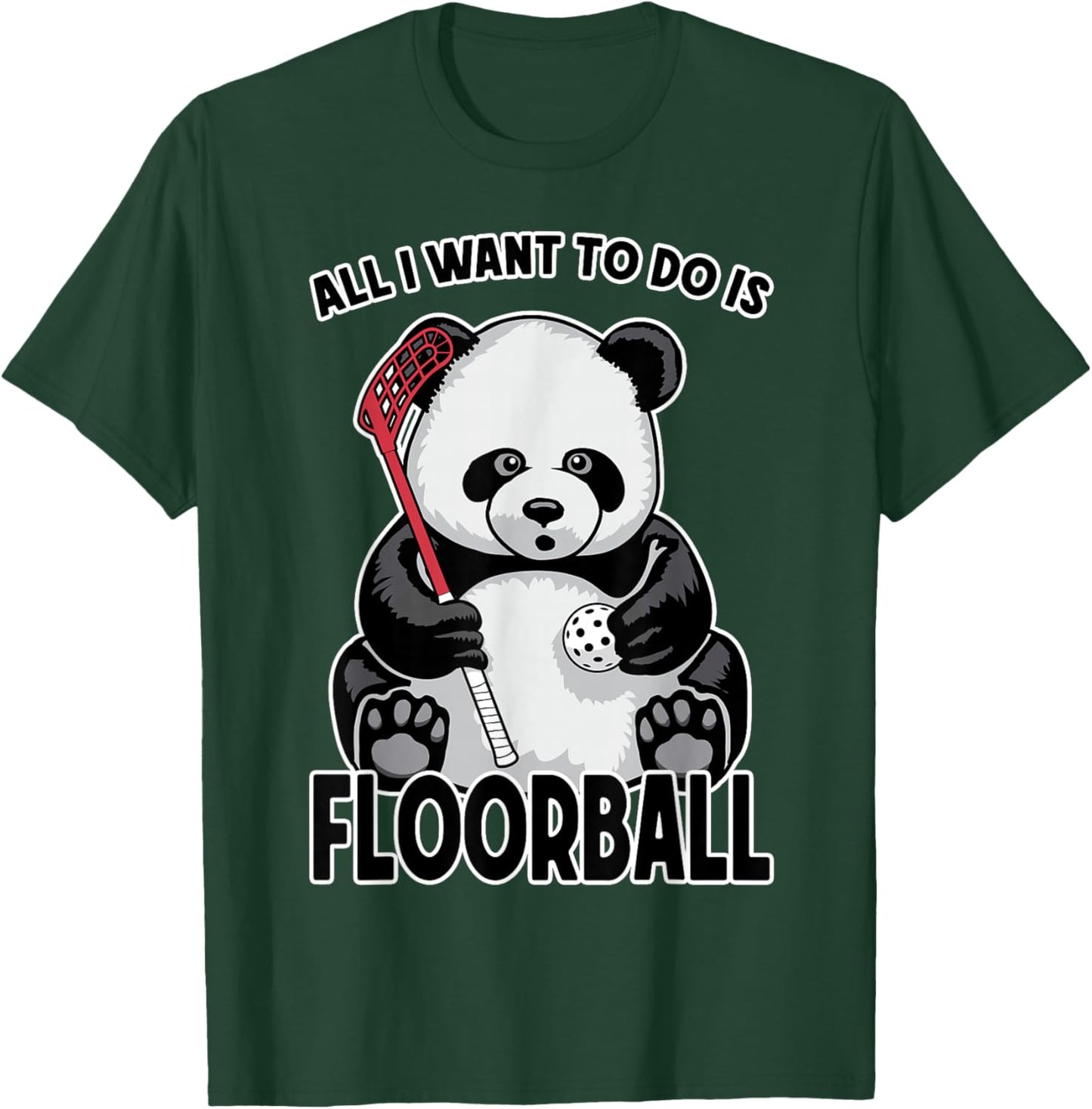 Panda Floorball, Tout ce Que Je Veux Faire, C'est Un Mignon Joueur d'ours drôle T-Shirt - T-Shirt | Forest