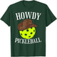 Howdy Pickleball Cowboy Cowgirl Western Pickleball Lover T-Shirt - T-Shirt | Forest