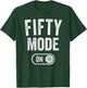 Fifty Mode On 50Th Birthday Gifts 50 Year Old Women T-Shirt - T-Shirt | Forest