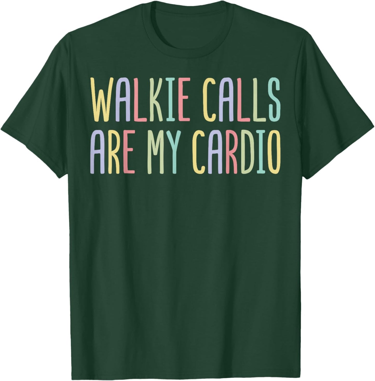 Walkie Calls are My Cardio - SPED Teacher T-Shirt - T-Shirt | Forest