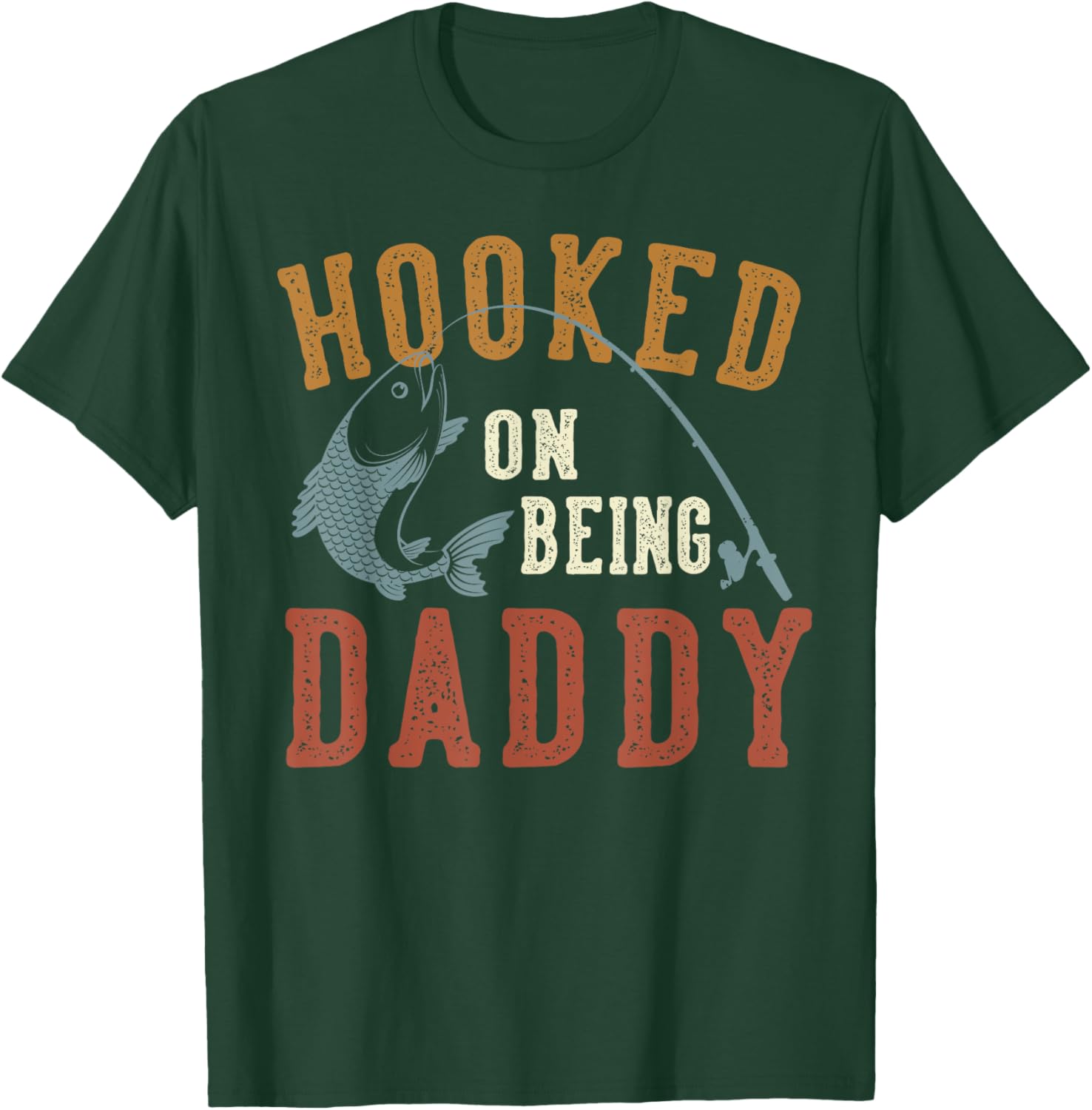 Hooked On Being Daddy Father's Day Fishing Daddy T-Shirt - T-Shirt | Forest