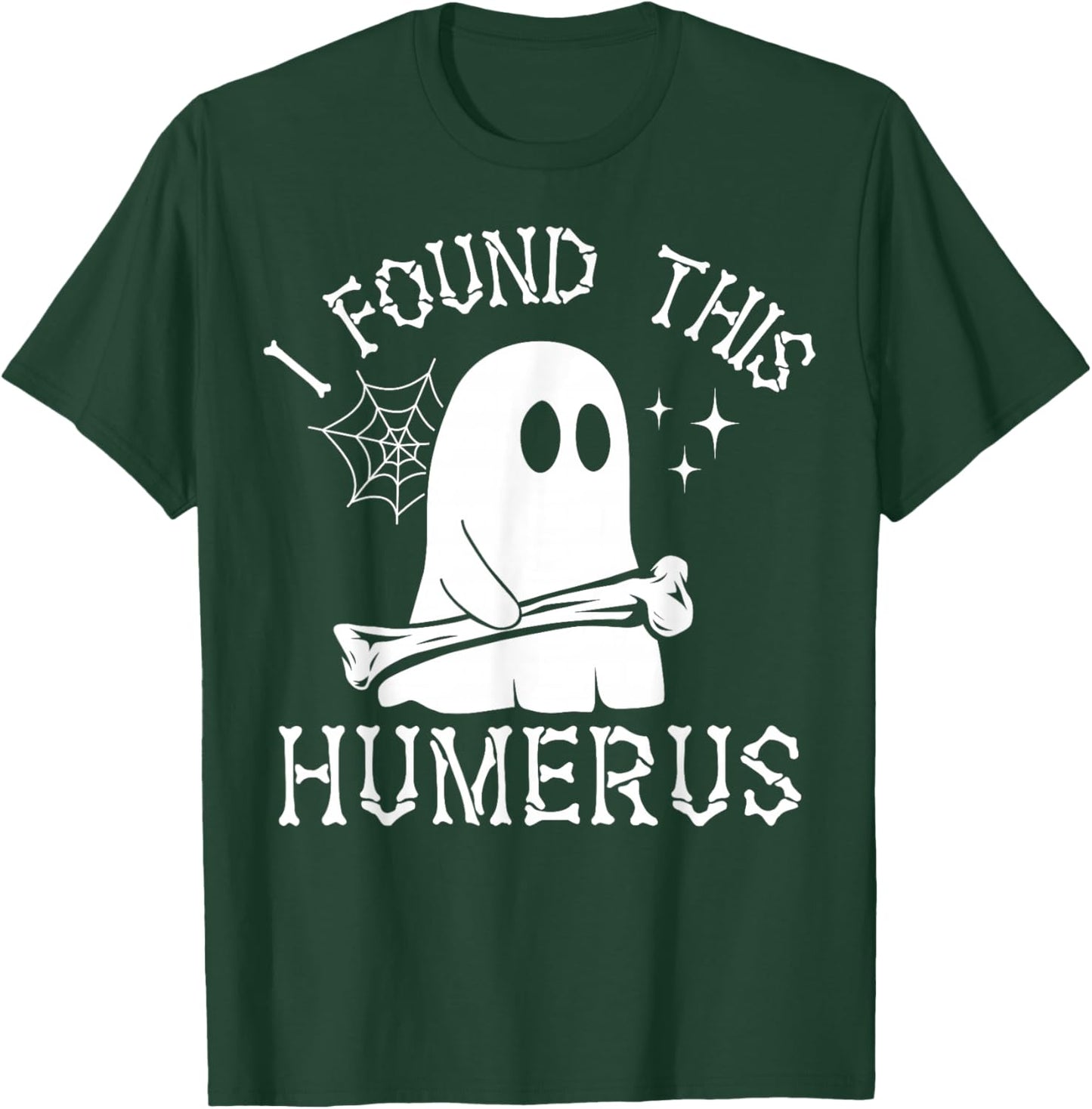 I Found This Humerus Spooky Ghost Bone Funny Halloween Pun T-Shirt - T-Shirt | Forest