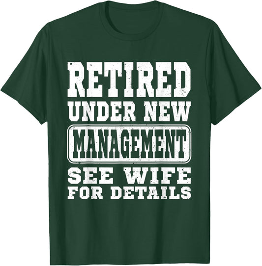 Retirement Retired Under New Management See Wife Men Classic T-Shirt - T-Shirt | Forest