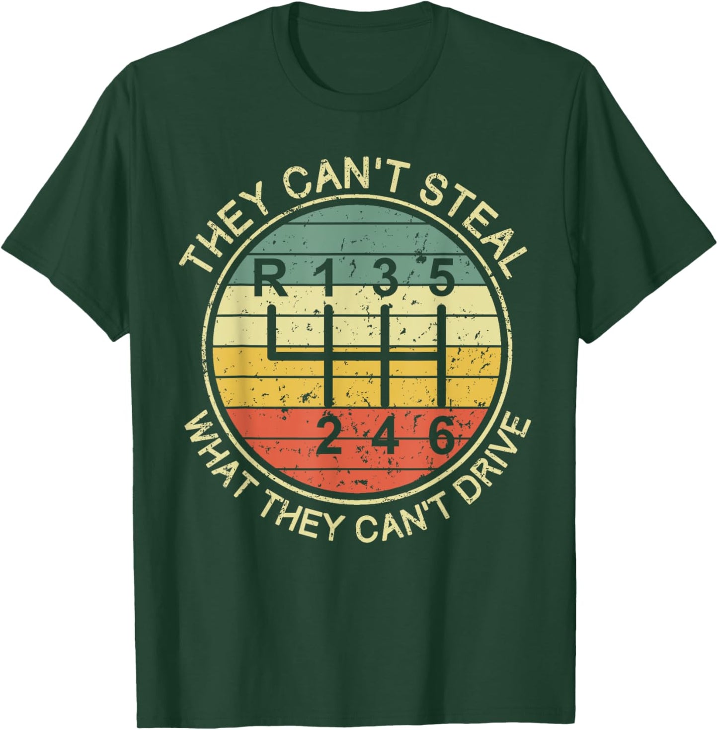 They Can't Steal What They Can't Drive Funny Manual Cars T-Shirt - T-Shirt | Forest