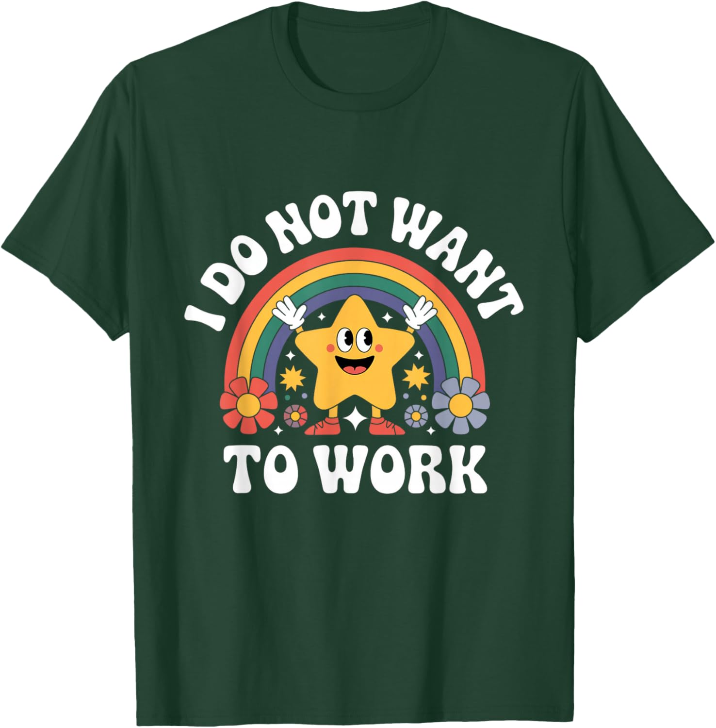 I Do Not Want to Work T-Shirt - T-Shirt | Forest