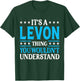 It's A Levon Thing Wouldn't Understand Personal Name Levon T-Shirt - T-Shirt | Forest