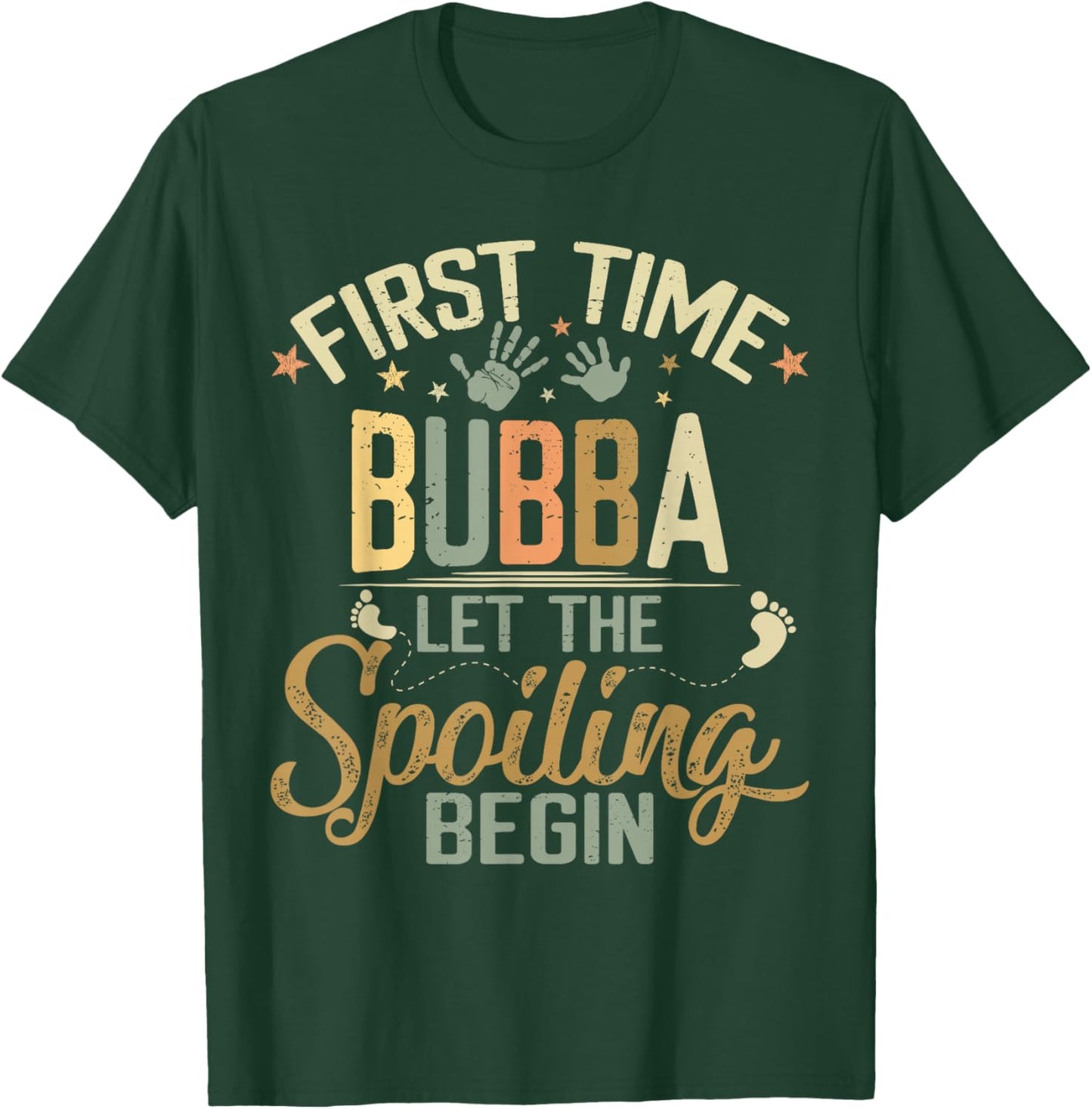 First Time Bubba Let The Spoiling Begin T-Shirt - T-Shirt | Forest