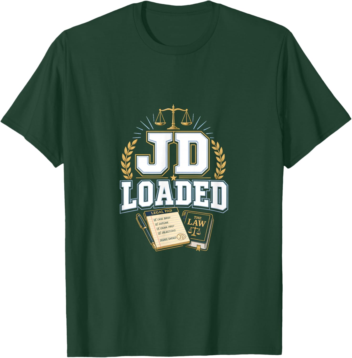 Jd Loaded Lawyer Law Graduate Attorney Pride T-Shirt - T-Shirt | Forest