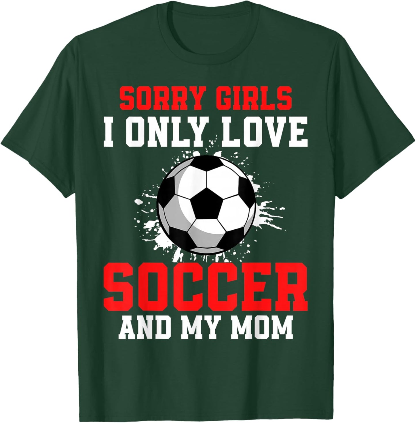 Valentine's Day Soccer Boys I Only Love Soccer and My Mom T-Shirt - T-Shirt | Forest