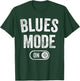Blues Mode On Funny Blues Man Gift Musician Singer Guitarist T-Shirt - T-Shirt | Forest