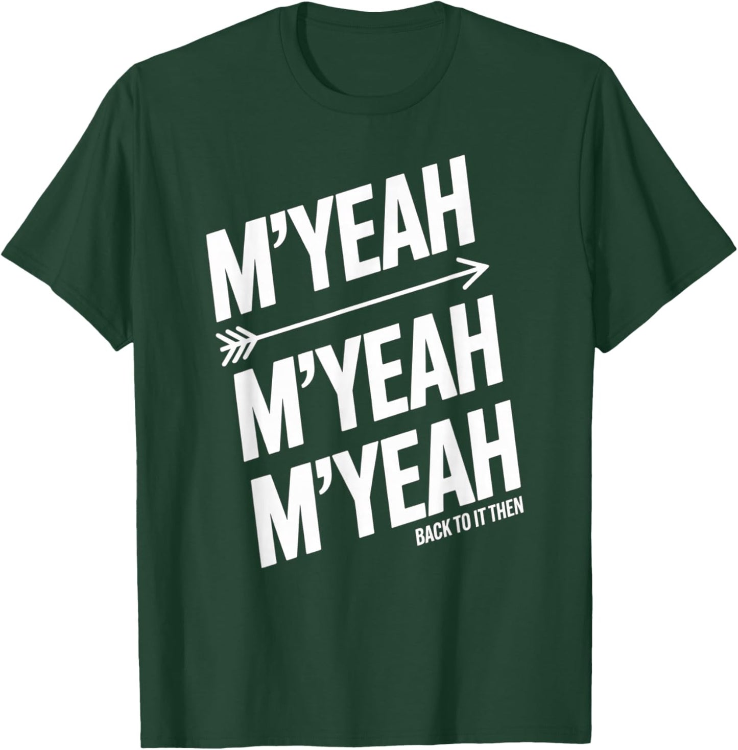 M'Yeah Back to It Then Funny Meme Trend Present Chit Fun T-Shirt - T-Shirt | Forest