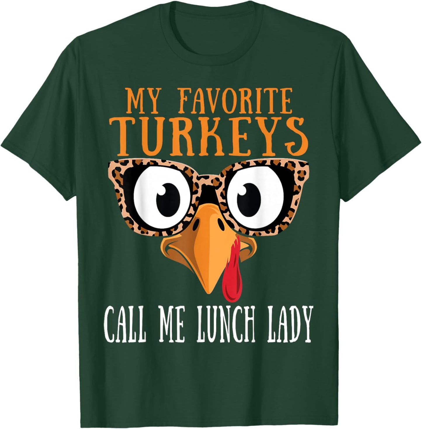My Favorite Turkeys Call Me Lunch Lady Thanksgiving Turkey T-Shirt - T-Shirt | Forest