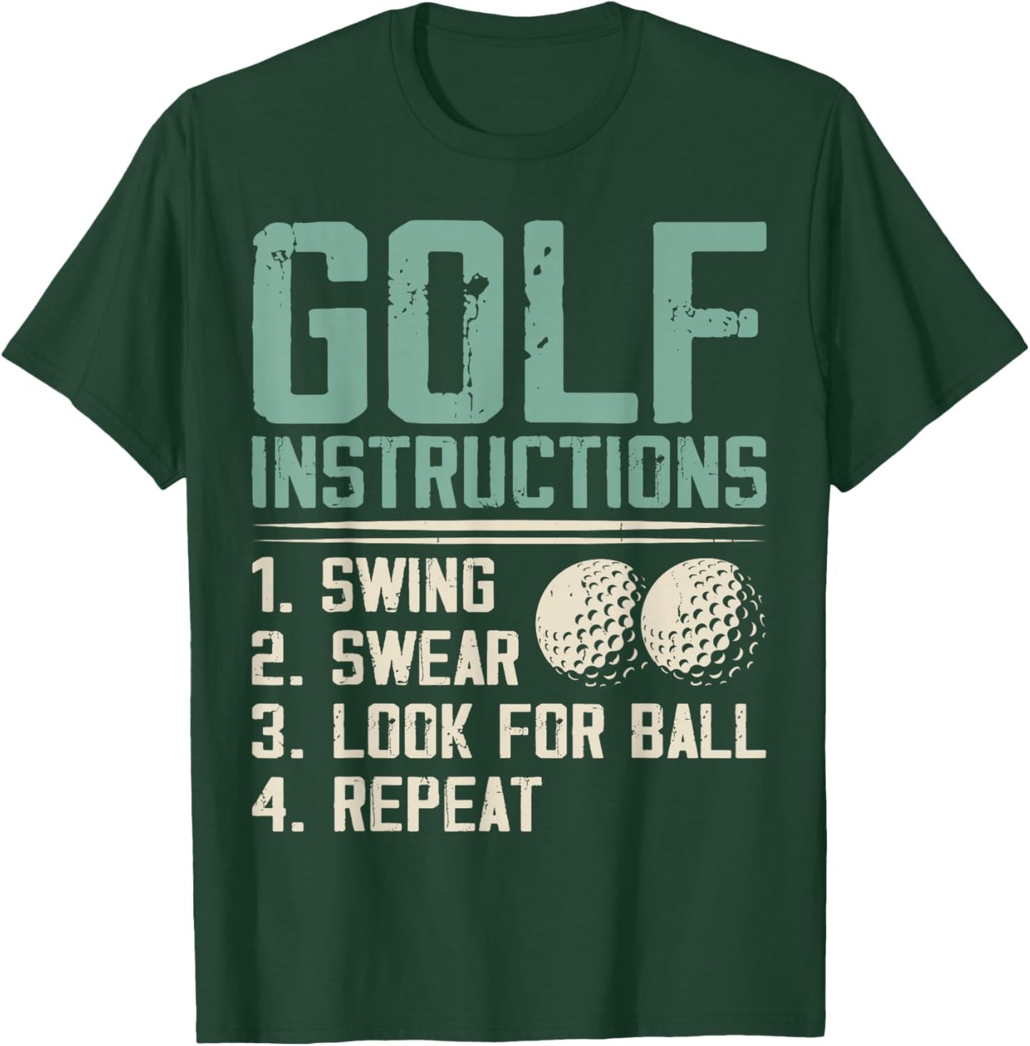 Golf Instructions: 1. Swing 2. Swear 3. Look for Ball T-Shirt - T-Shirt | Forest
