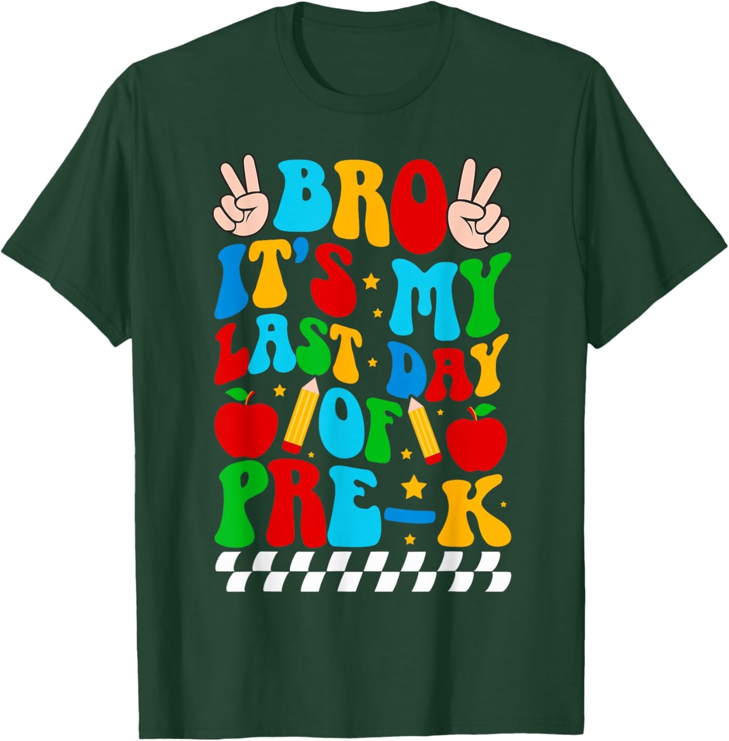 Bro It's My Last Day of Pre-K Grad Preschool Graduation T-Shirt - T-Shirt | Forest