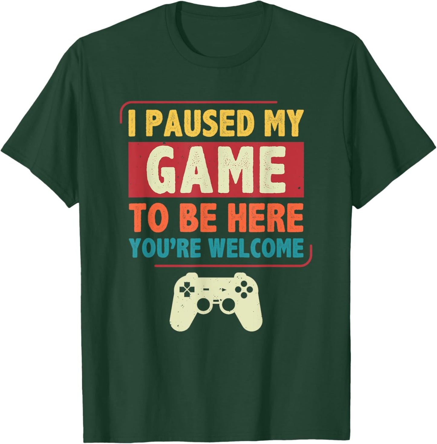 I Paused My Game to Be Here Video Games Men Boys Gamer T-Shirt - T-Shirt | Forest