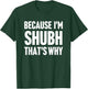 Because I'm Shubh That's Why Am Personalized Name T-Shirt - T-Shirt | Forest