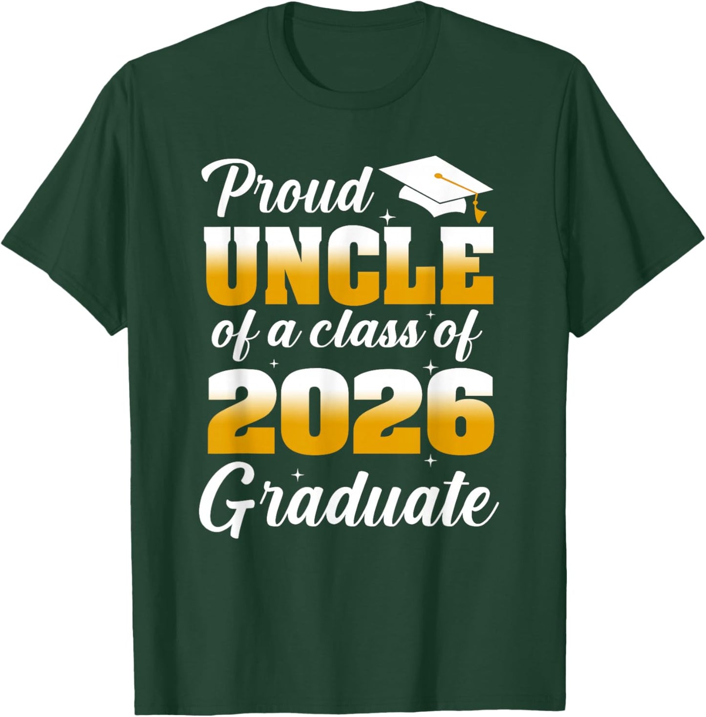 Proud Uncle of A 2026 Graduate Graduation Class of 2026 T-Shirt - T-Shirt | Forest