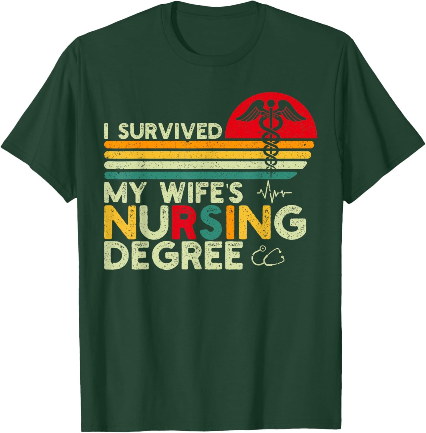 I Survived My Wife's Nursing Degree Nursing School Husband T-Shirt - T-Shirt | Forest