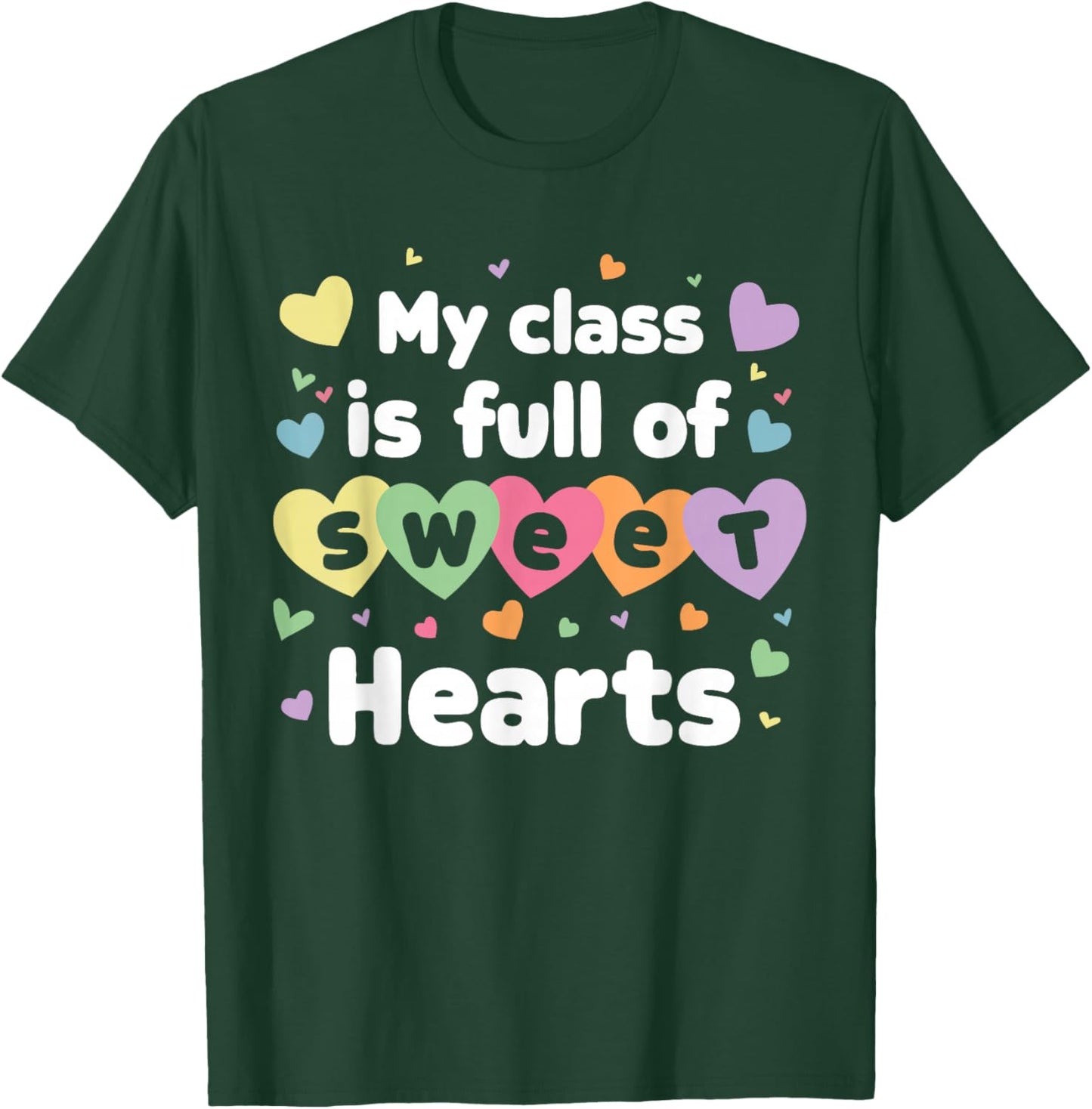 My Class Is Full Of Sweethearts Teacher Valentines Day T-Shirt - T-Shirt | Forest