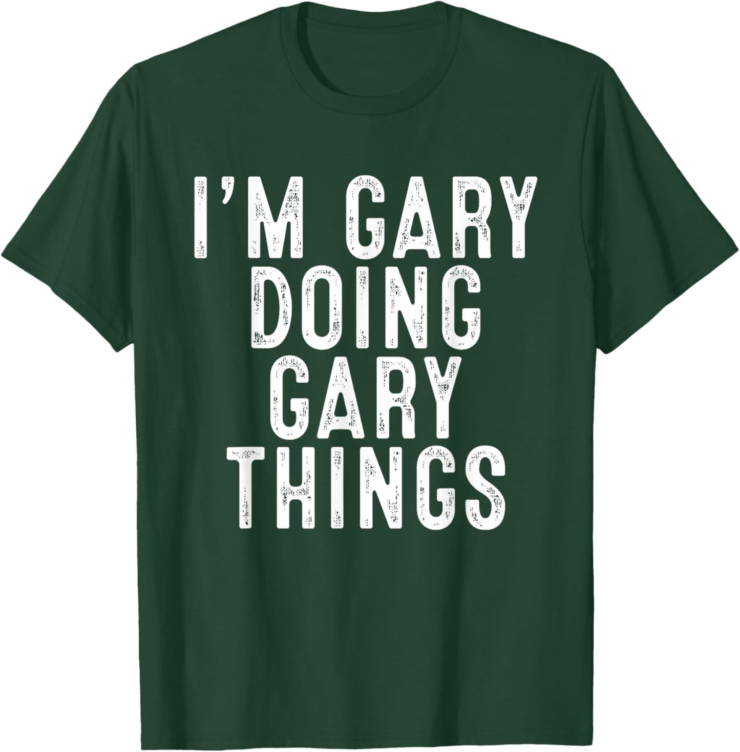 I'm GARY Doing GARY Things Funny Birthday Christmas Gifts T-Shirt - T-Shirt | Forest