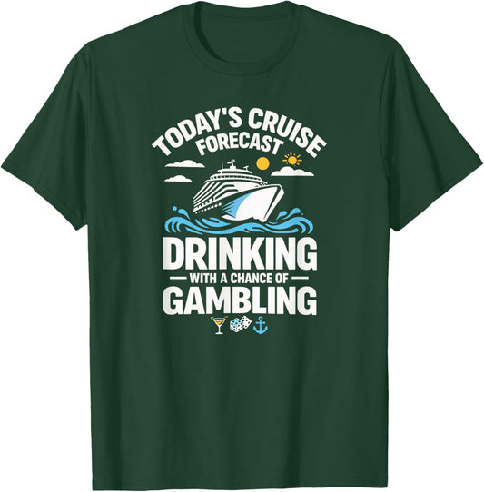 Cruise Forecast Drinking and Gambling Party Cruise Humor T-Shirt - T-Shirt | Forest
