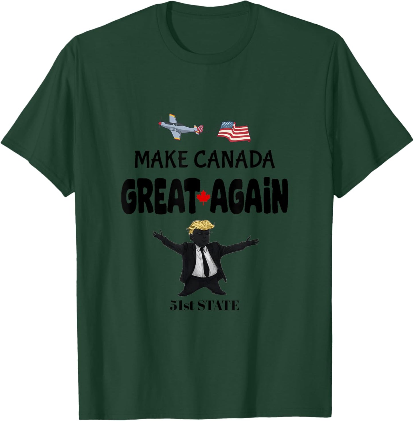 Make Canada Great Again 51st State Funny T-Shirt - T-Shirt | Forest