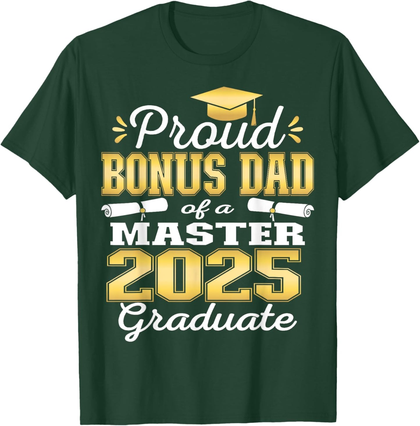 Proud Bonus Dad of 2025 Class Master Graduate Family Grad T-Shirt - T-Shirt | Forest