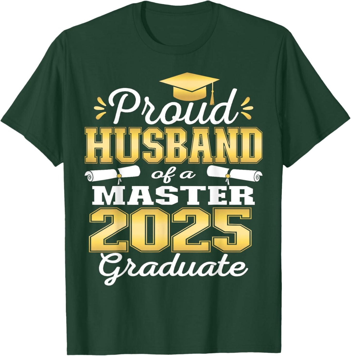 Proud Husband of 2025 Class Master Graduate Family Grad 25 T-Shirt - T-Shirt | Forest