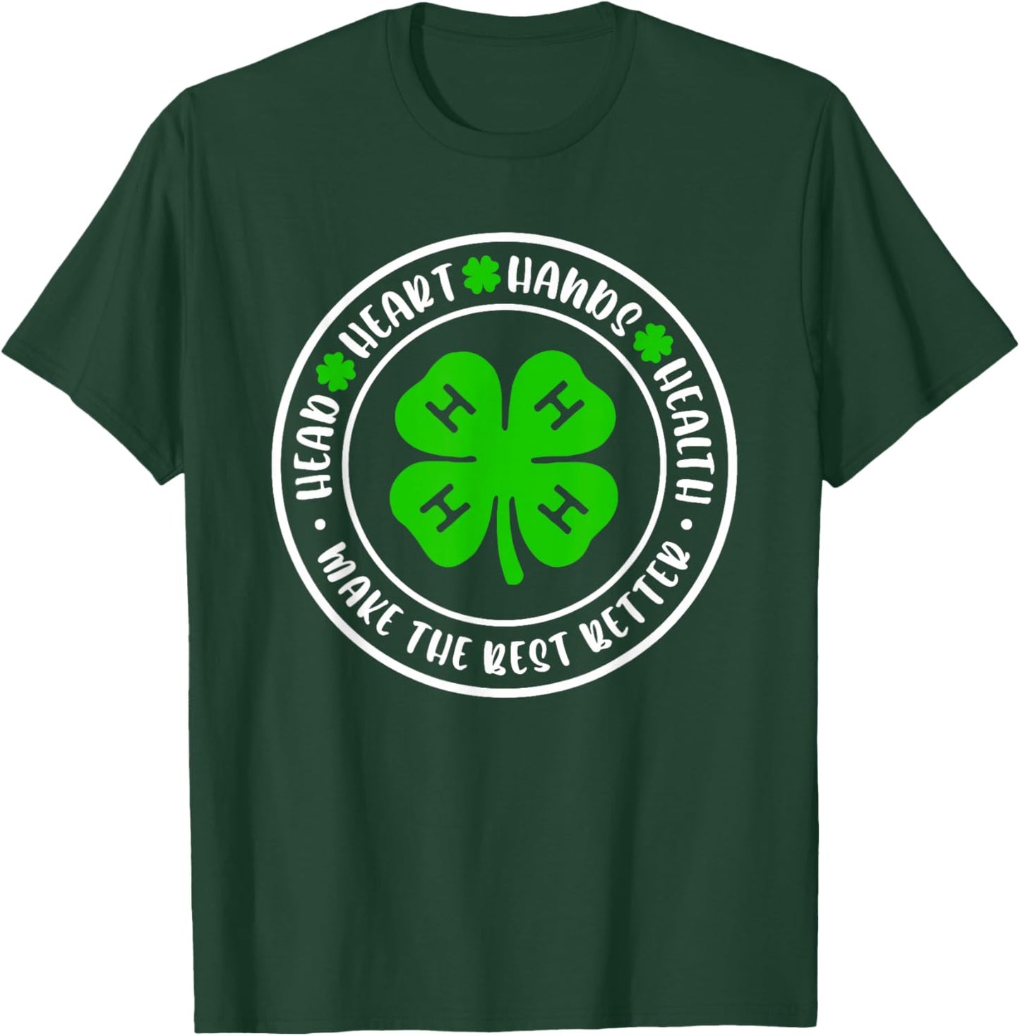 Head Heart Hands Health, 4H Make The Best Better T-Shirt - T-Shirt | Forest
