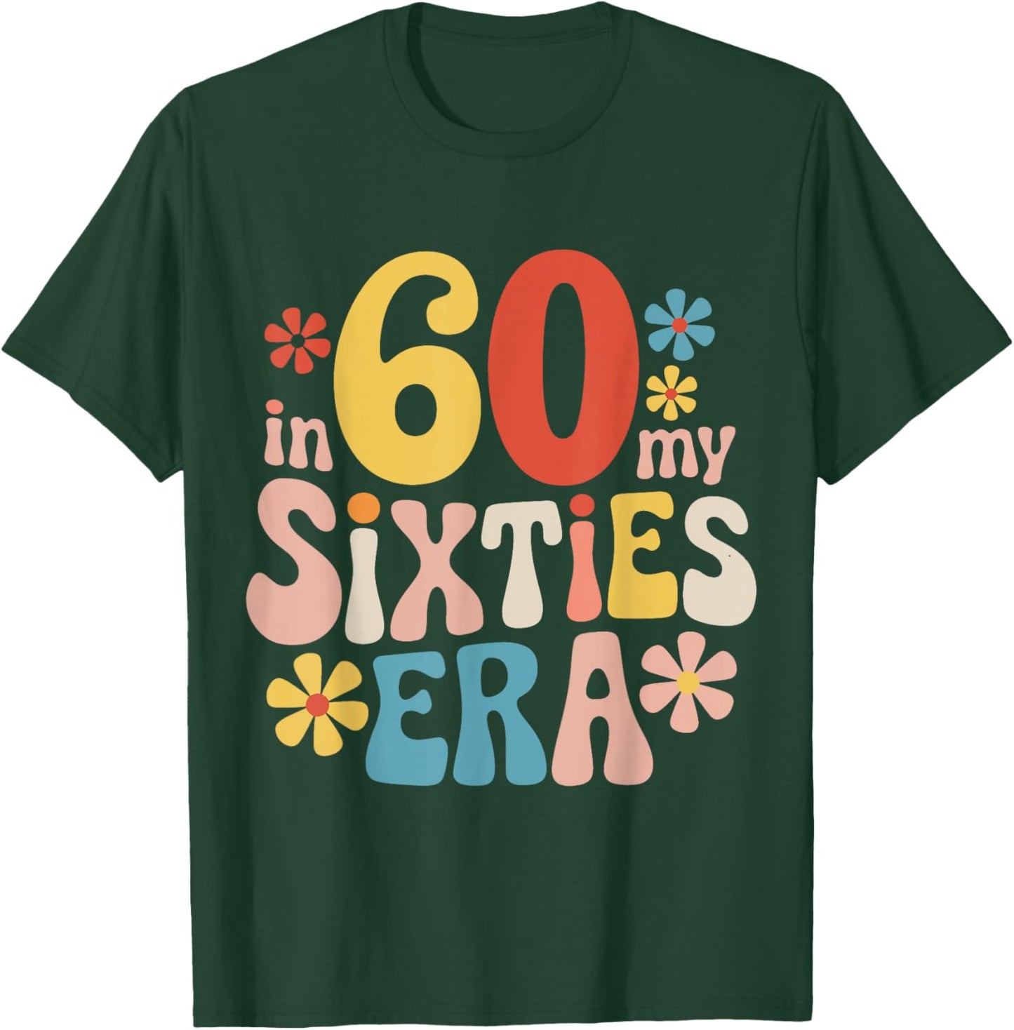 60. Birthday In My Sixties Era T-Shirt - T-Shirt | Forest
