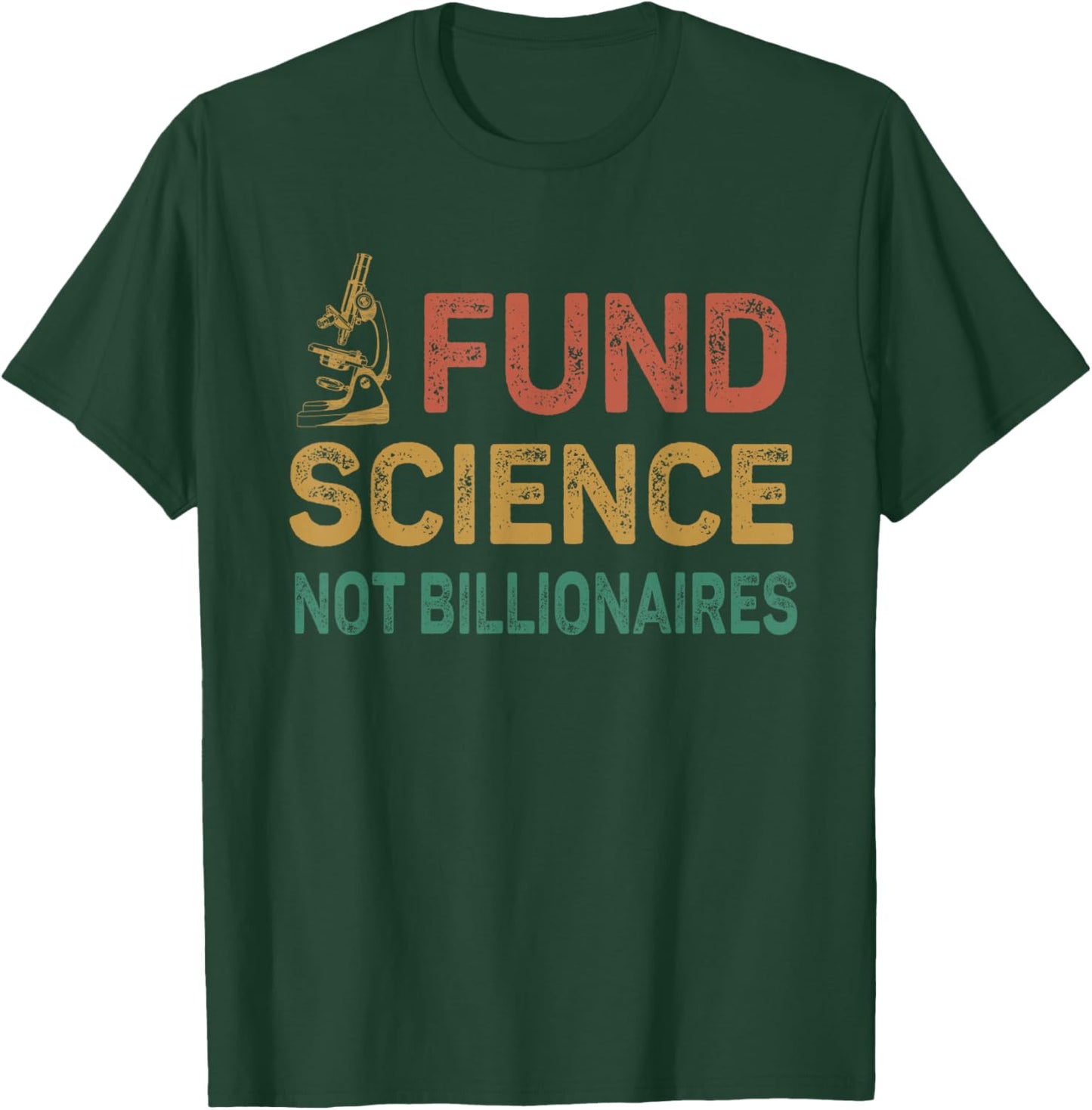 Fund Science not billionaires funny political fund science T-Shirt - T-Shirt | Forest