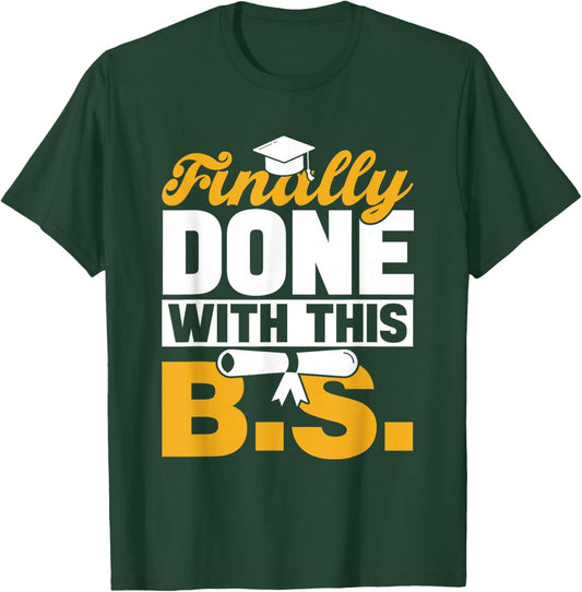 Finally Done With This Bs Bachelor's Bachelor Graduation T-Shirt - T-Shirt | Forest
