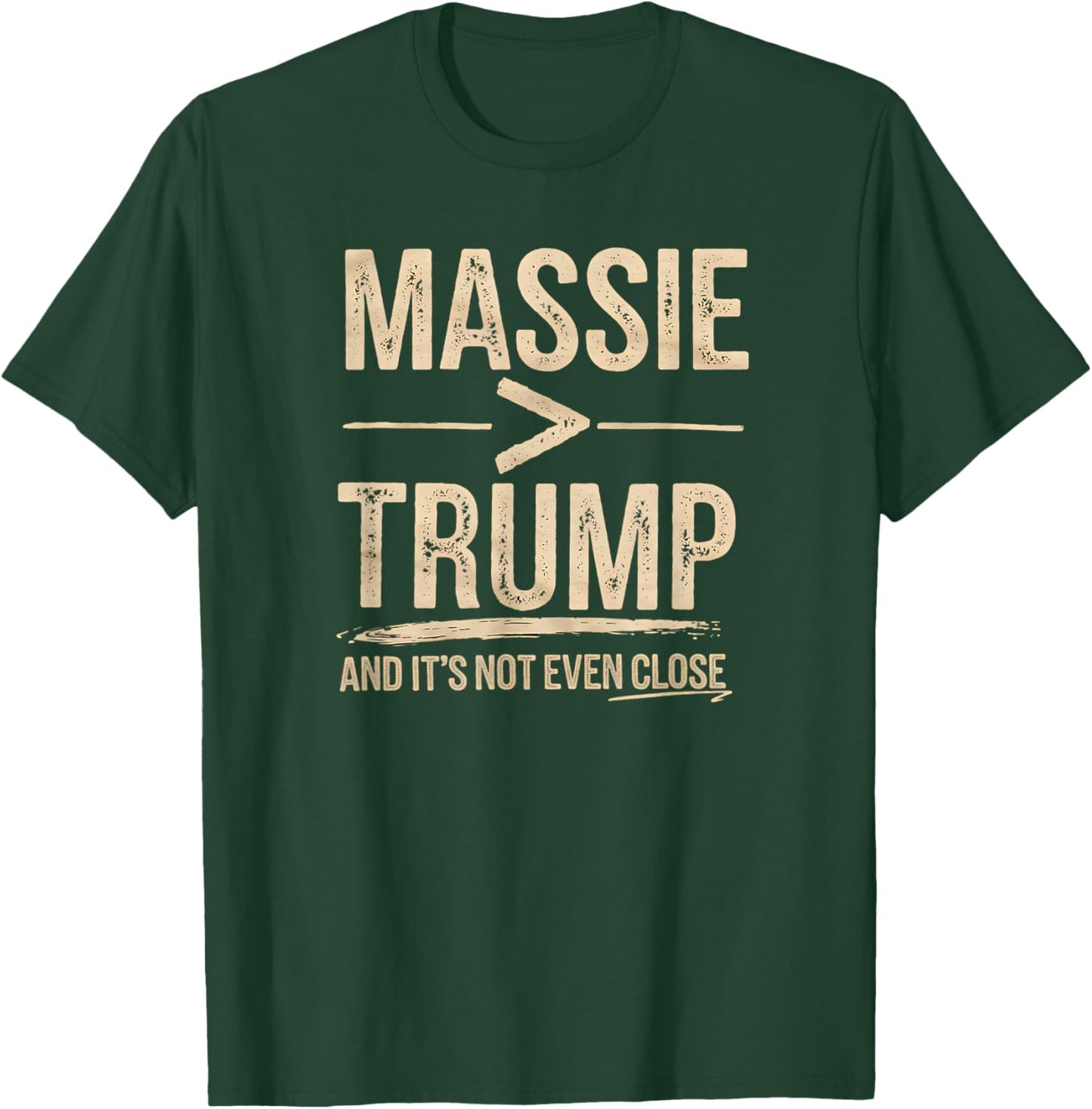 Massie More Than Trump And It's Not Even Close T-Shirt - T-Shirt | Forest