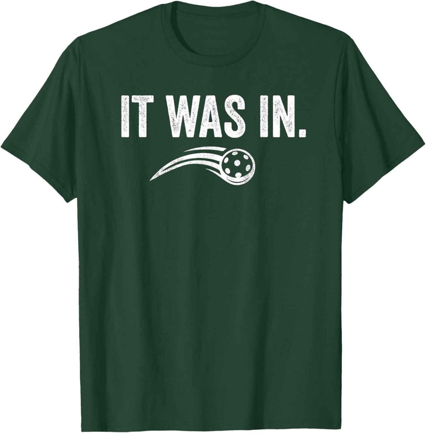 It was in Pickleball Funny Quote T-Shirt - T-Shirt | Forest