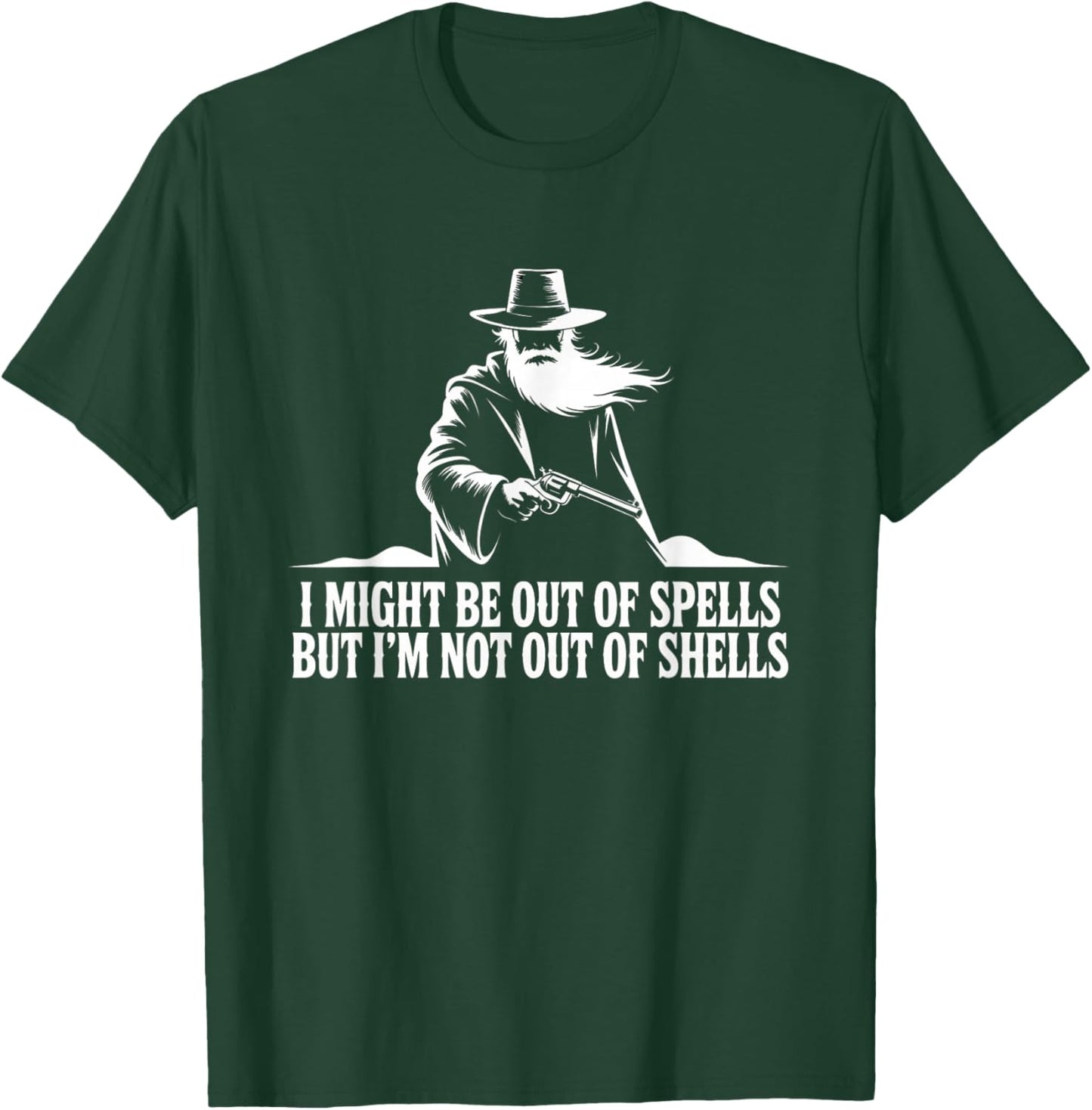 I Might Be Out of Spells But Not Shells Wizard Gun T-Shirt - T-Shirt | Forest
