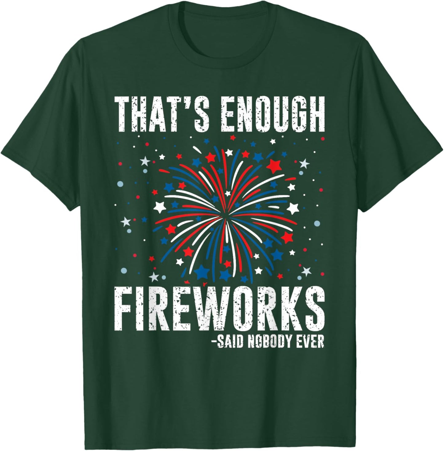 4th Of July Fourth Of July Funny Fireworks T-Shirt - T-Shirt | Forest
