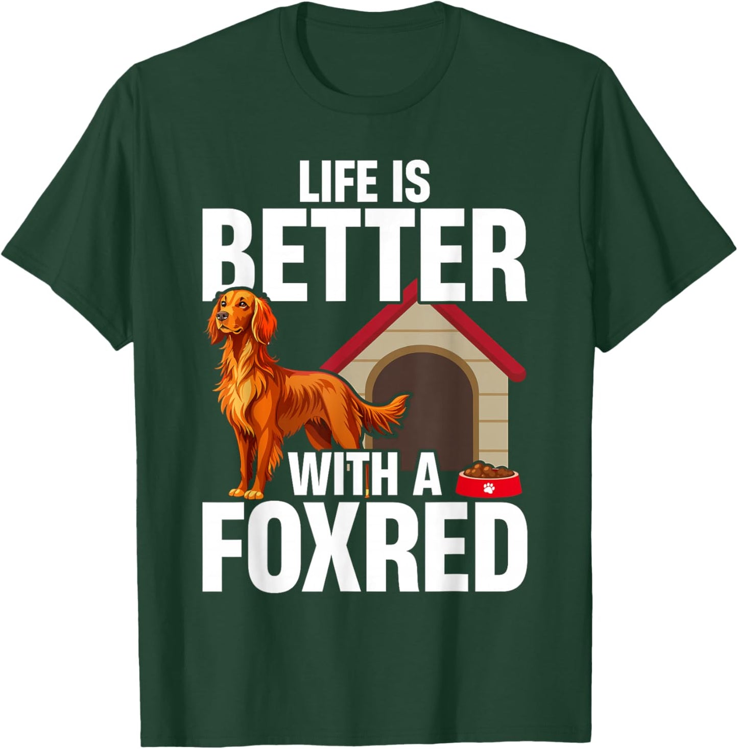 Fox Red Labrador Retriever Life Is Better With A Foxred Lab T-Shirt - T-Shirt | Forest