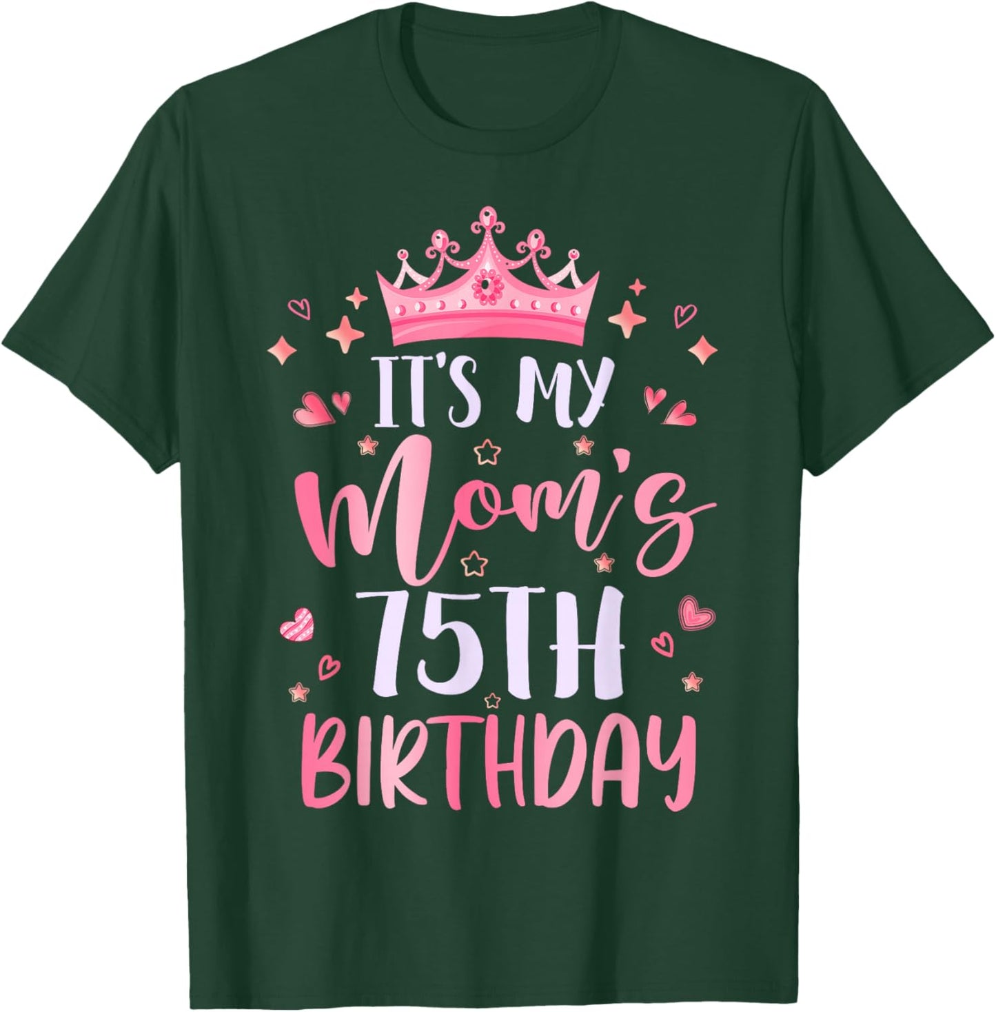 It's My Mom's 75th Birthday Pink Happy 75 Years Old T-Shirt - T-Shirt | Forest