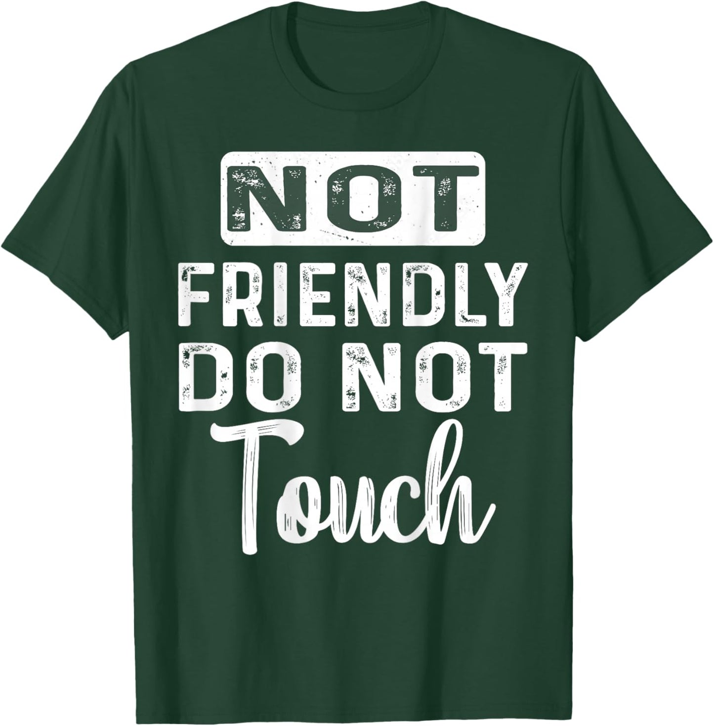 Not Friendly Do Not Touch Funny Saying (ON Back) T-Shirt - T-Shirt | Forest