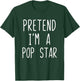 Pretend I'm A Pop Star Costume Halloween Lazy Adult Popstar T-Shirt - T-Shirt | Forest