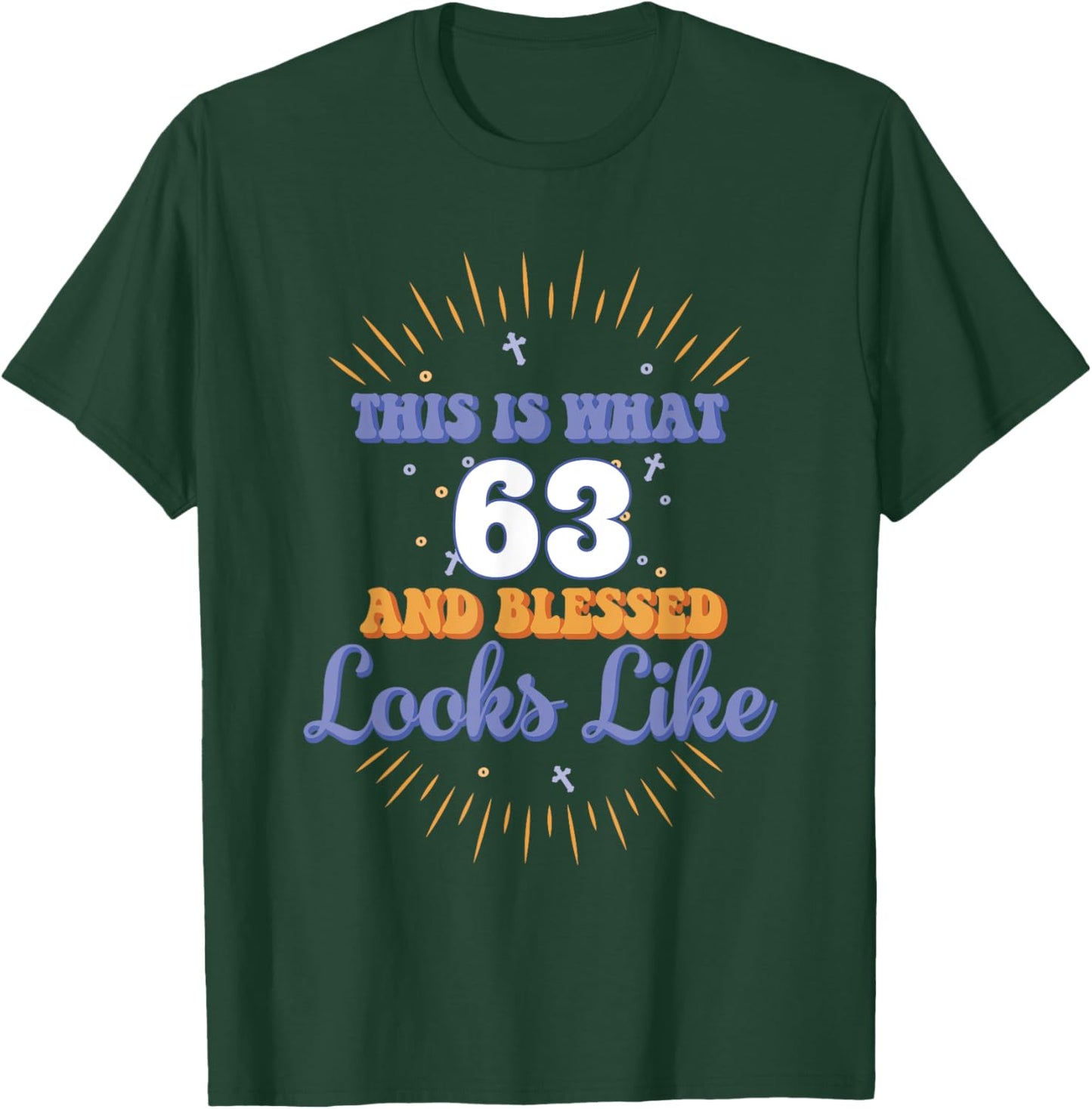 This Is What 63 And Blessed Looks Like 63rd Birthday T-Shirt - T-Shirt | Forest